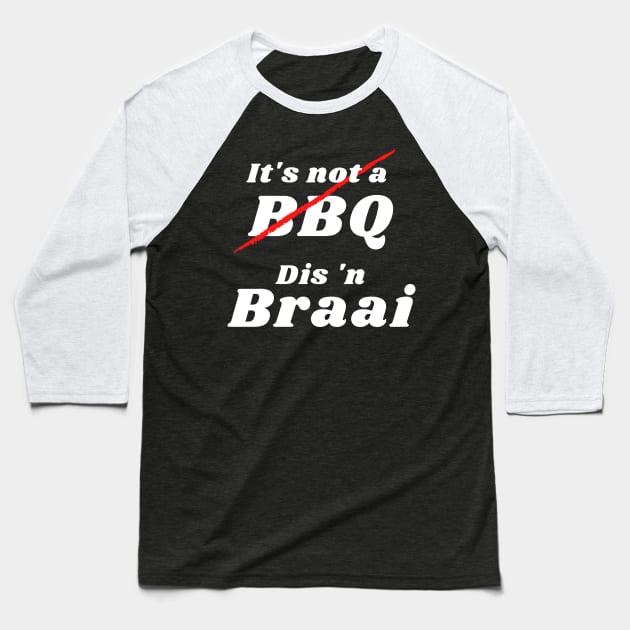 It's not a BBQ, Dis 'n Braai Baseball T-Shirt by kimbo11